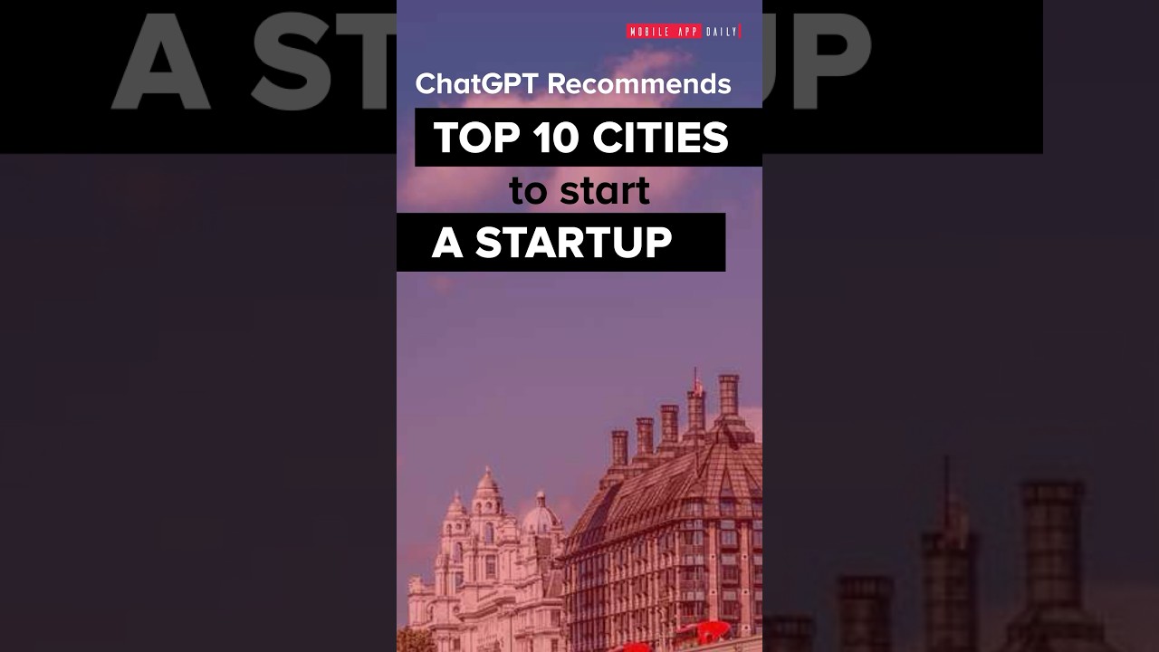 The Top 10 Best Cities to Start a Startup, according to ChatGPT