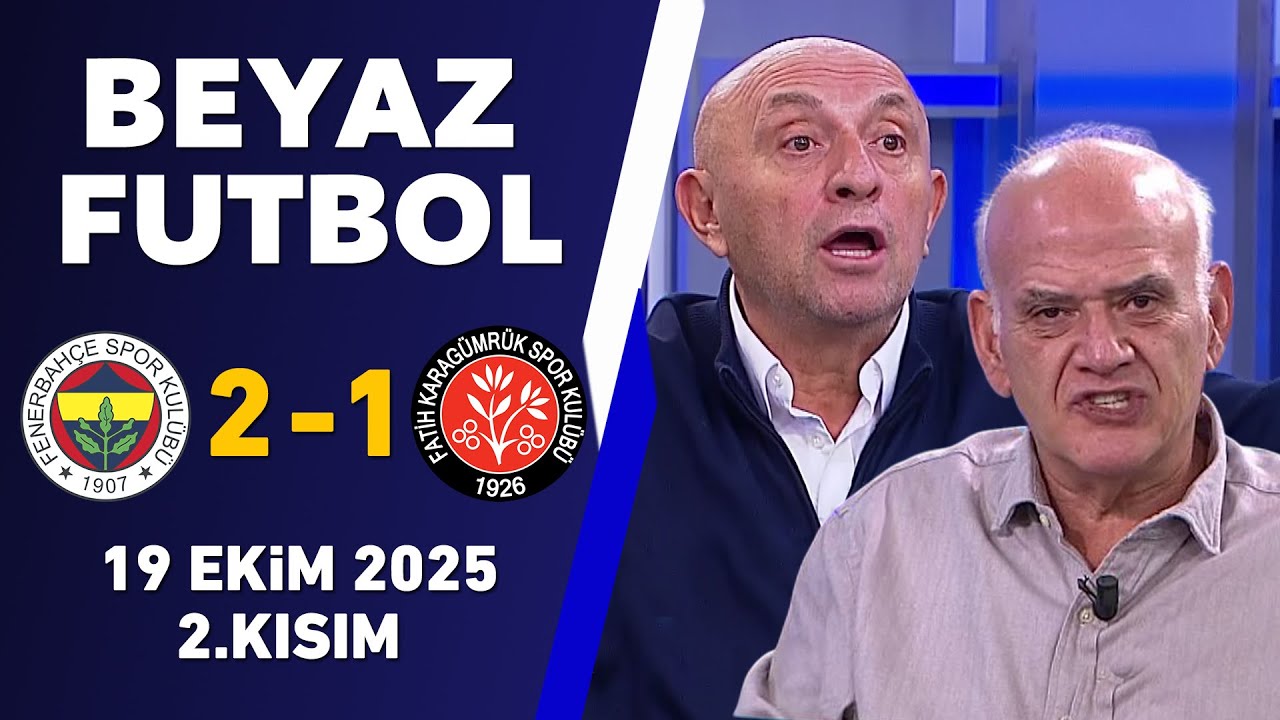 Beyaz Futbol 19 Ekim 2025 2.Kısım / Fenerbahçe 2-1 Karagümrük