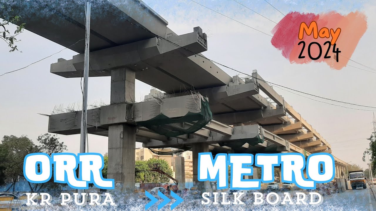 Blue line | ORR METRO | K R Puram to Silkboard MAY 2024 Updates #bmrcl #bangaloremetro