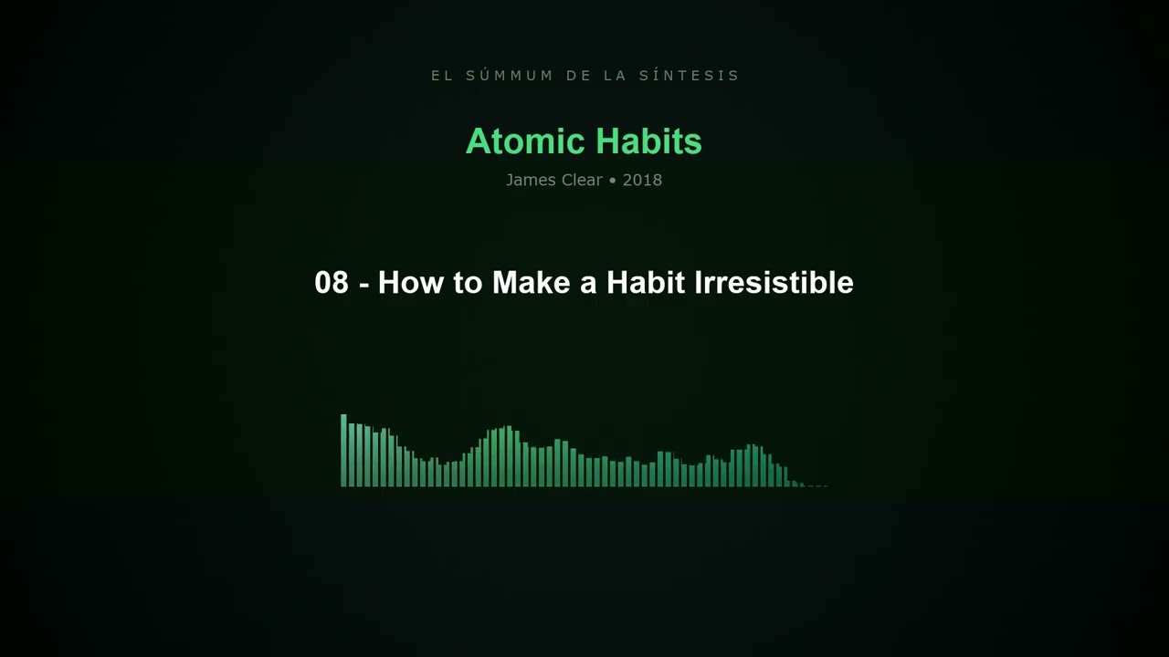 08 - How to Make a Habit Irresistible