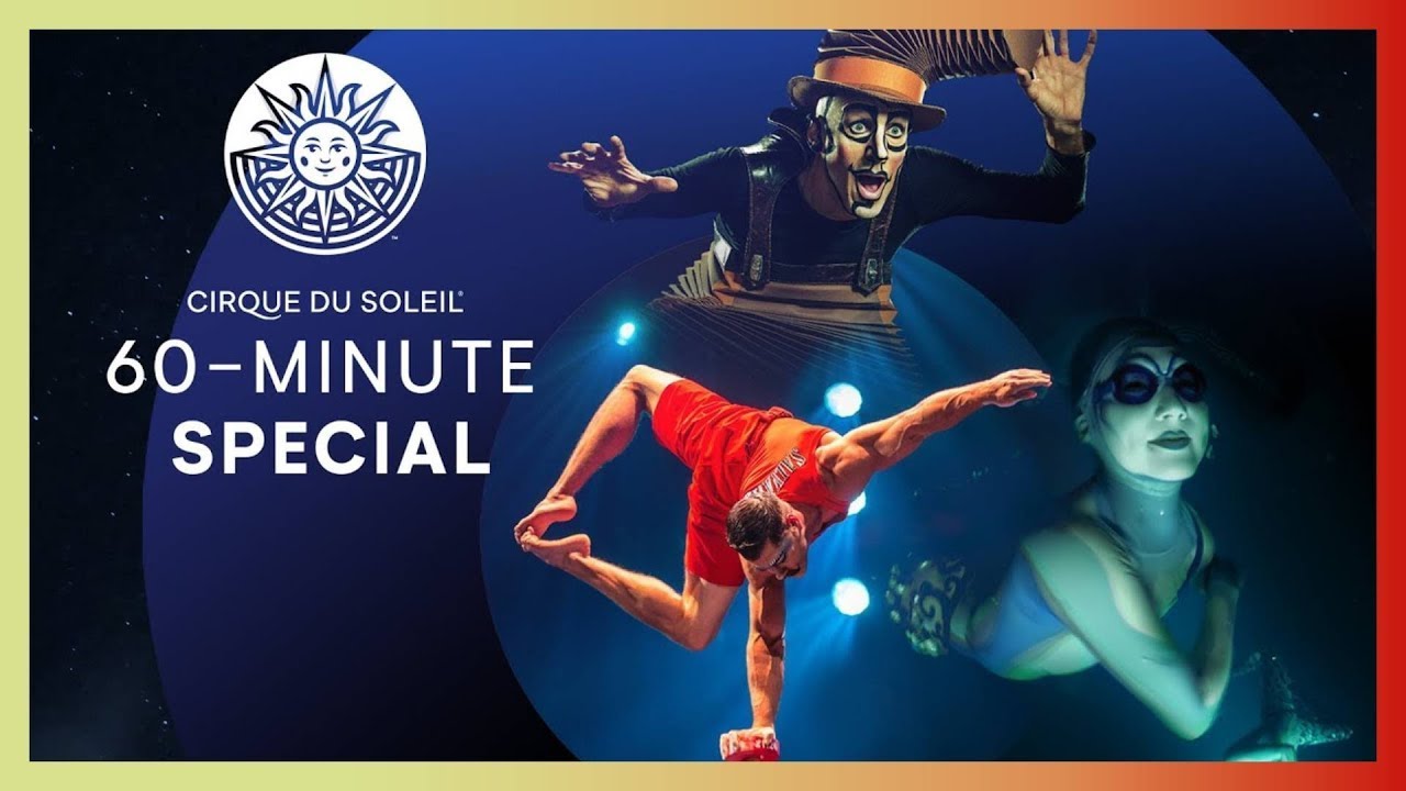 60-MINUTE SPECIAL | Cirque du Soleil | KURIOS – Cabinet of Curiosities, ‘’O’’ and LUZIA