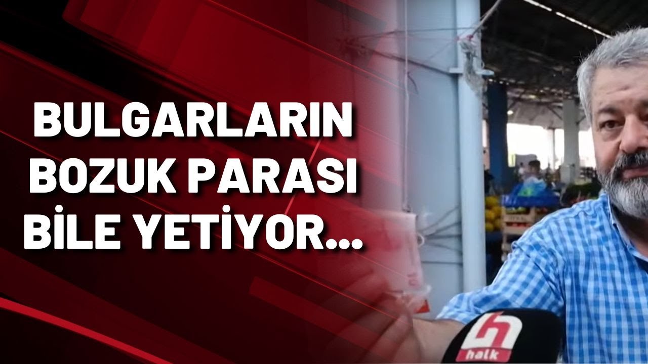 Edirne'de çarşı pazar Bulgarlara kaldı