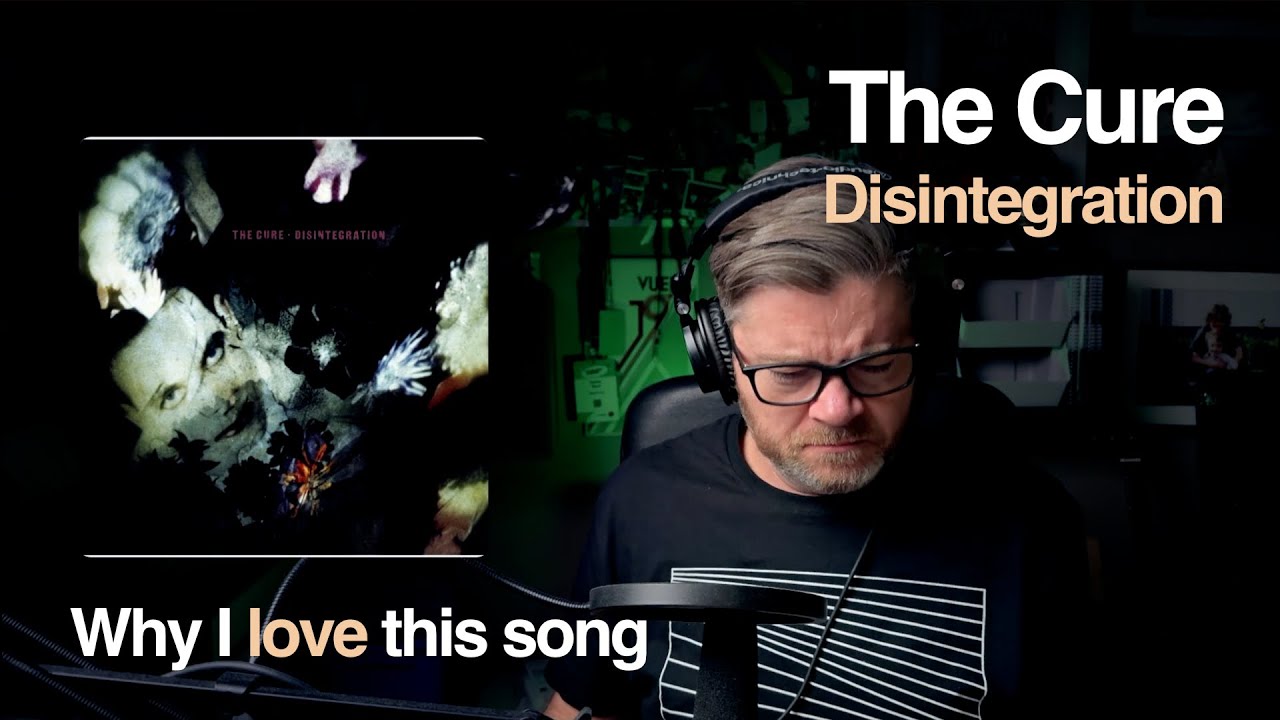Disintegration - The Cure | Song Breakdown & Analysis