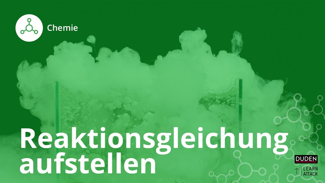 Reaktionsgleichungen aufstellen - so geht's!&nbsp;&ndash; Chemie | Duden Learnattack