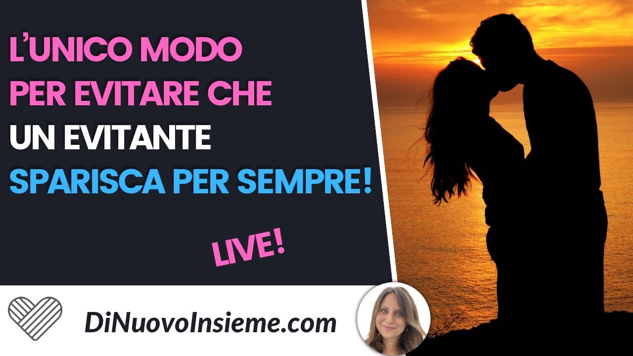 L'unico modo per evitare che un evitante sparisca per sempre
