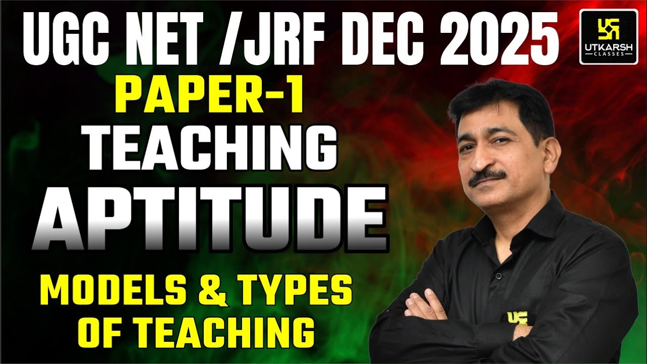 UGC NET JRF Dec 2025 | Paper 1 | Teaching Aptitude | Models & Types Of Teaching | Utkarsh Classes