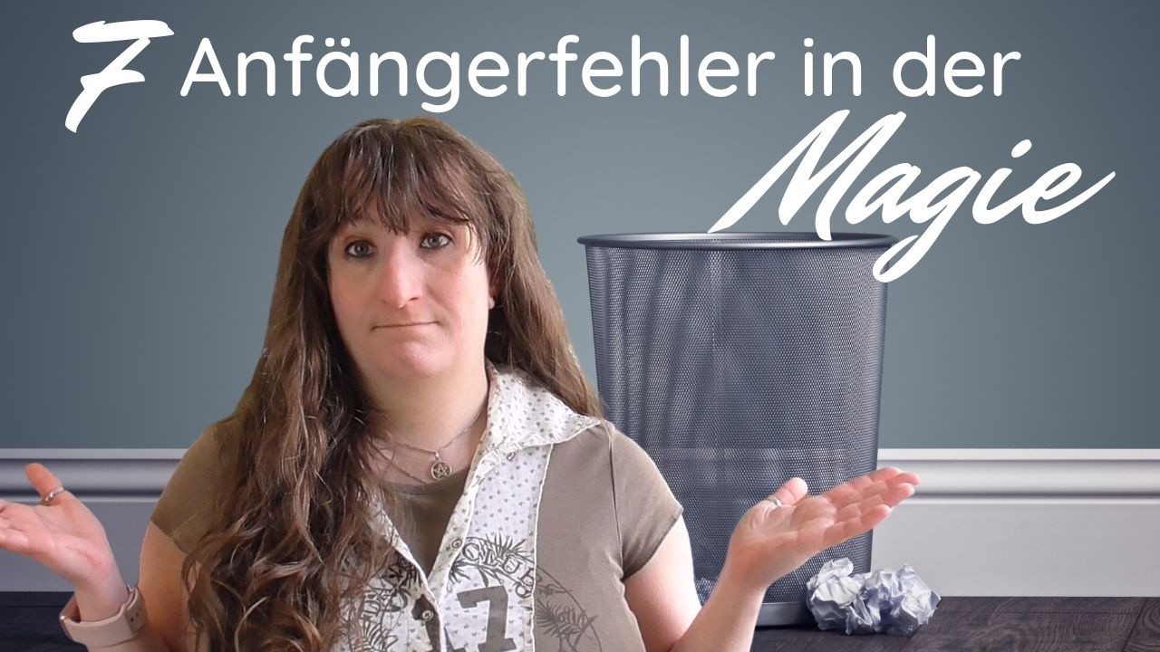 7 (Anfänger-) Fehler in der Magie