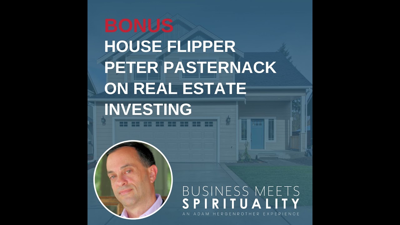 BONUS - House Flipper Peter Pasternack on Real Estate Investing