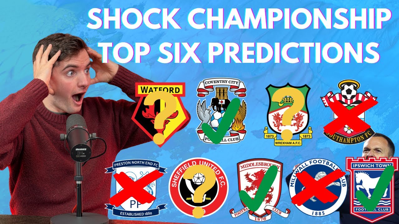 SHOCK Championship Top Six Predictions | Sheffield United AND Wrexham!?