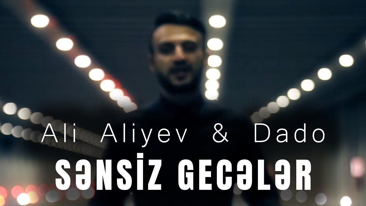 Ali Aliyev  &  Dado -  Sensiz Geceler
