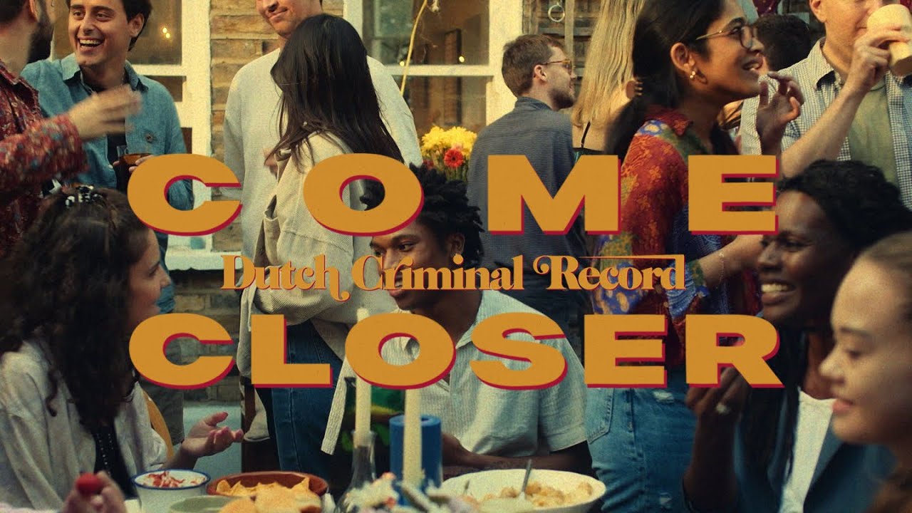 Dutch Criminal Record - Come Closer (Official Video)