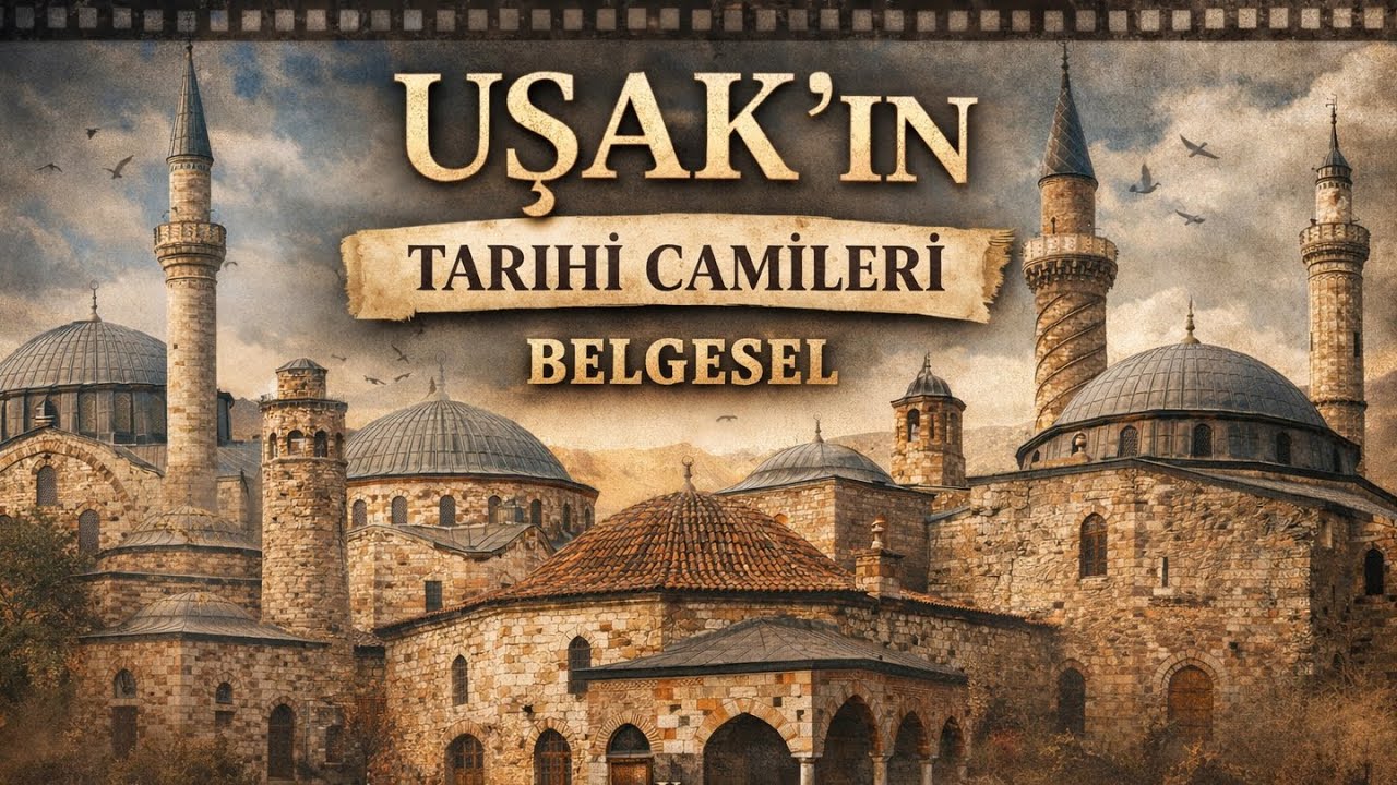 Uşak’ın Tarihi Camileri | Belgesel