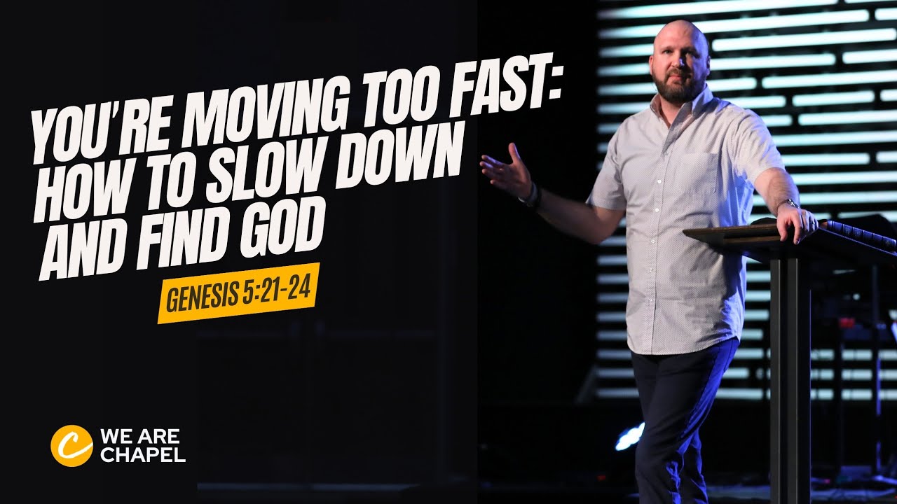 You're Moving Too Fast: How to Slow Down and Find God // Genesis 