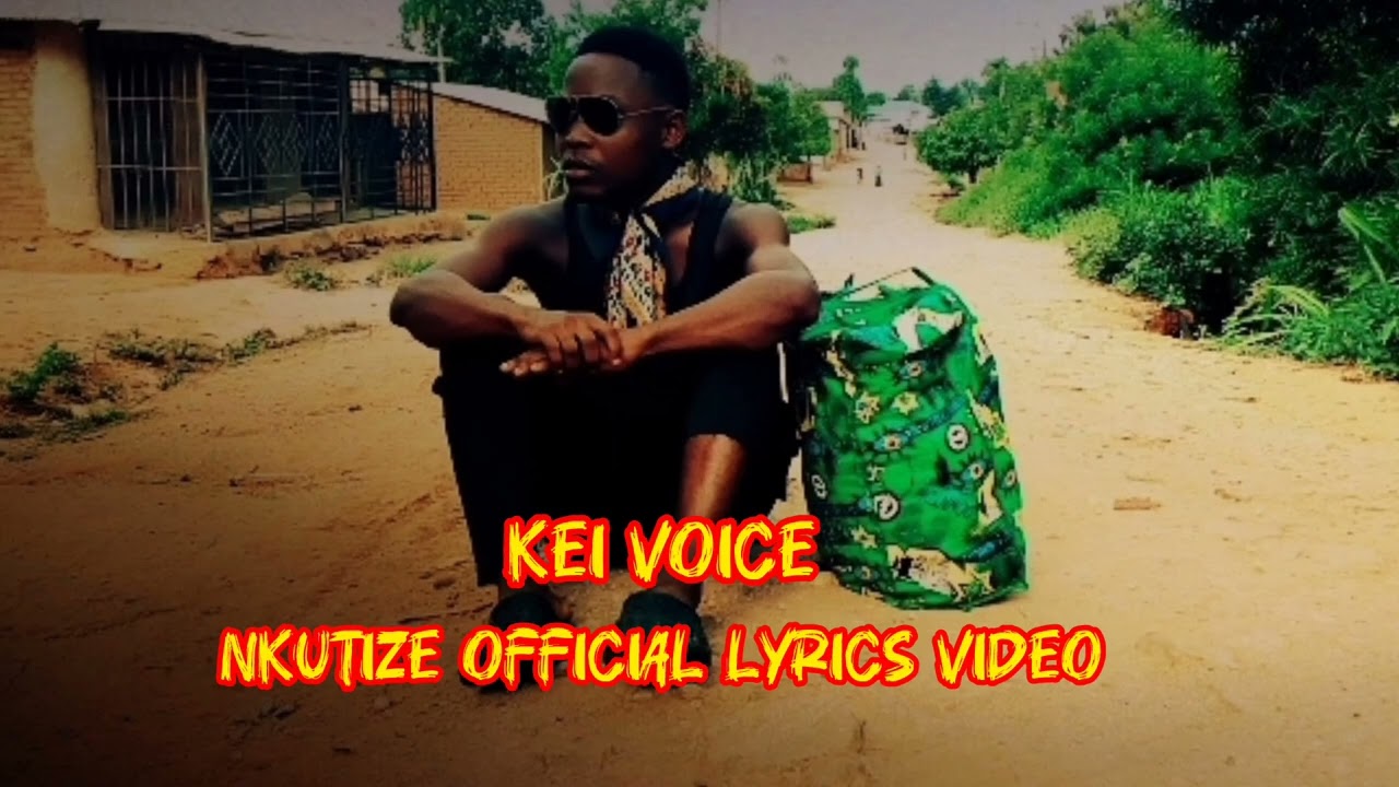 KEI voice _Nkutize_(Official Lyrics video)