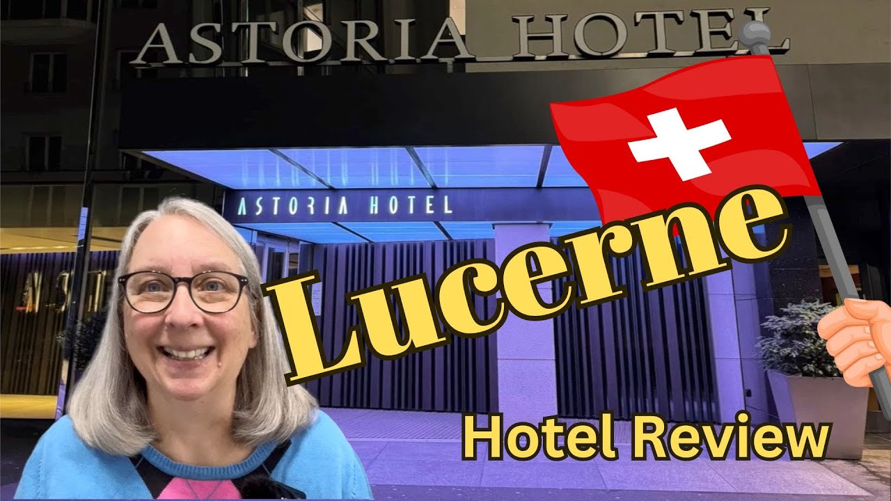 Astoria Hotel- Lucerne, Switzerland -Great, Convenient Location!