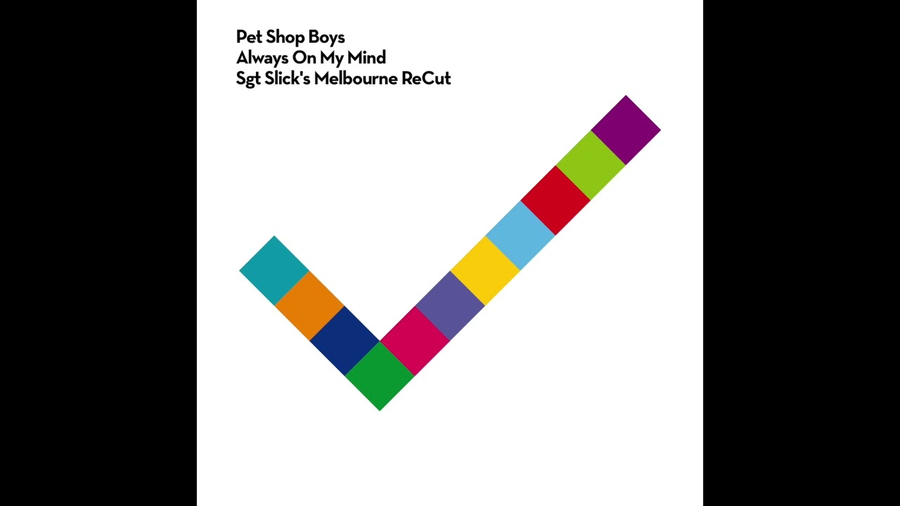 Pet Shop Boys - Always On My Mind (Sgt Slick's Melbourne ReCut)