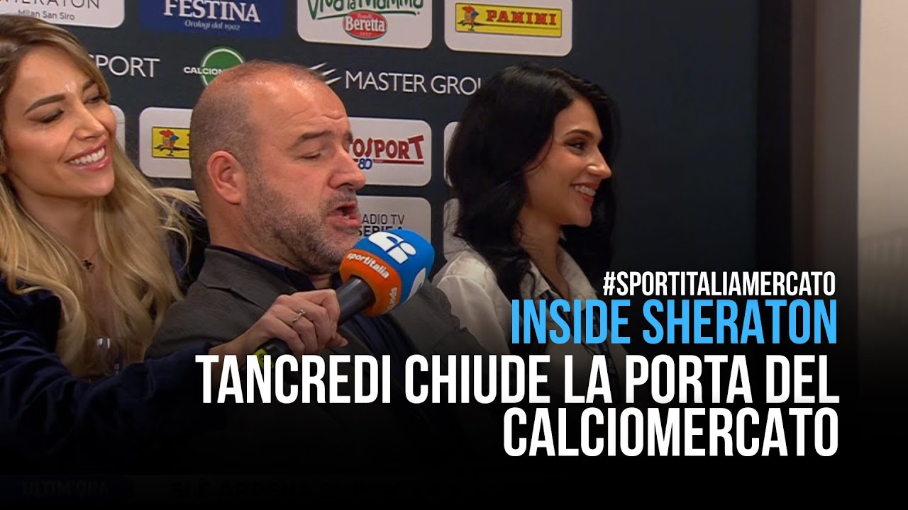 INSIDE SHERATON | TANCREDI CHIUDE LA PORTA DEL CALCIOMERCATO INVERNALE!