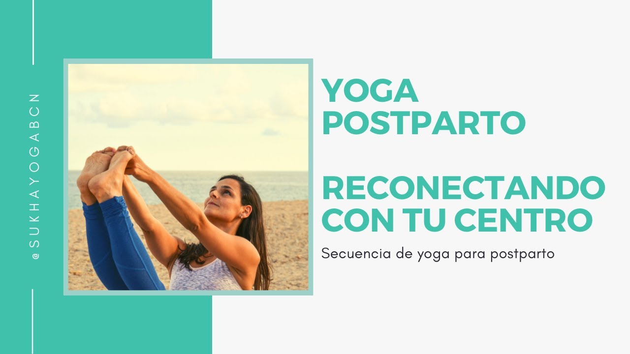 YOGA POSTPARTO | RECONECTANDO CON TU CENTRO
