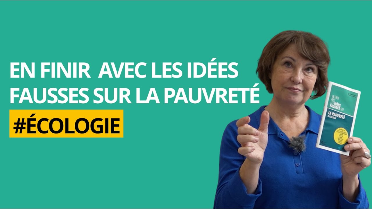 En finir avec les idées fausses sur la pauvreté #écologie : découvrons le pourquoi du comment