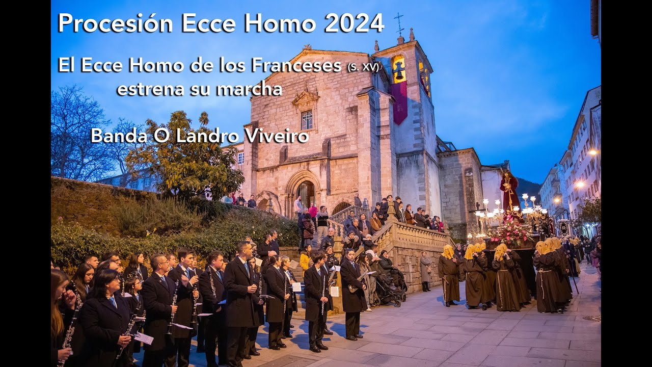 Procesión Ecce Homo Viveiro 2024 - estreno Marcha Ecce Homo de los Franceses - Banda o Landro