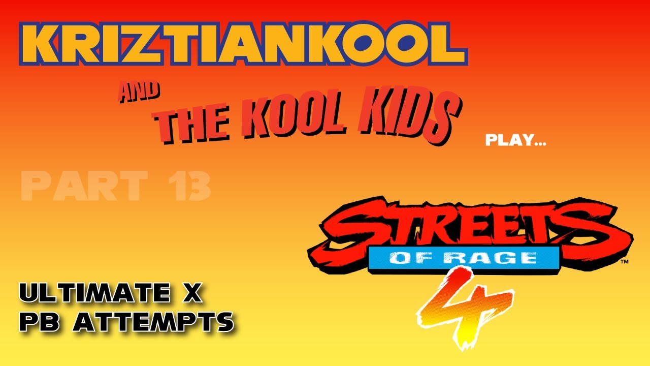 Streets of Rage 4 Ultimate X attempts Session 13 (we were sooooo close to PB)