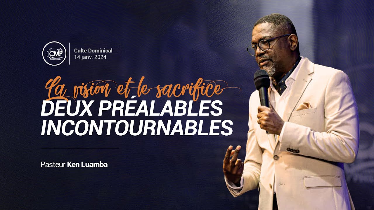 La vision et le sacrifice, deux préalables incontournables I Pst. Ken Luamba I Dim 14.01.2024