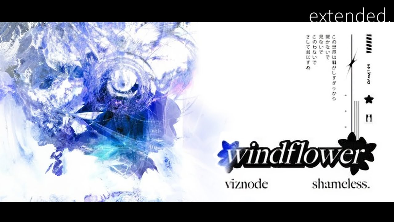 shameless. & viznode - windflower (extended)