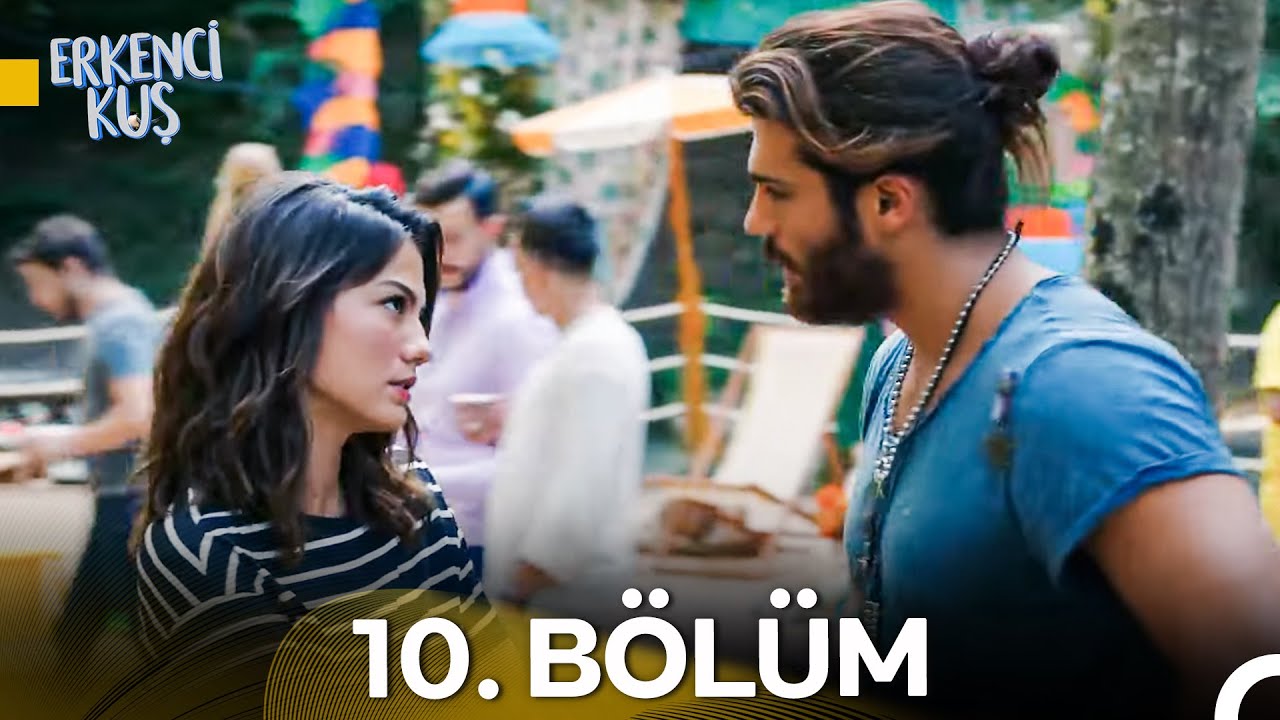 Erkenci Kuş 10. Bölüm