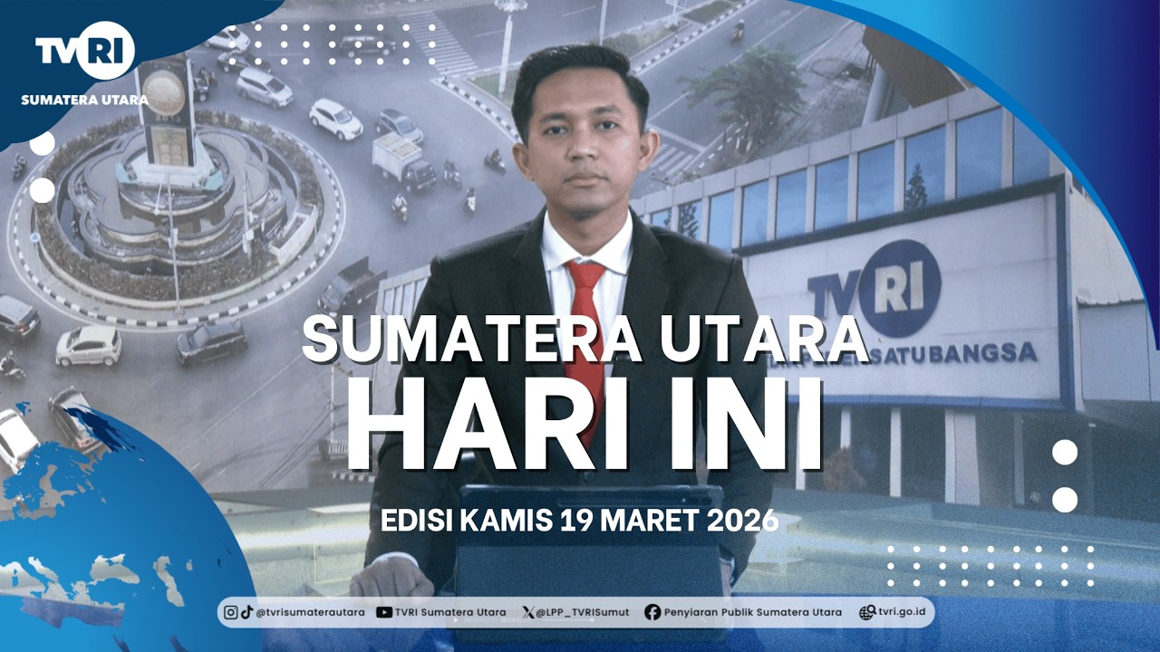 SUMATERA UTARA HARI INI [19 MARET 2026]