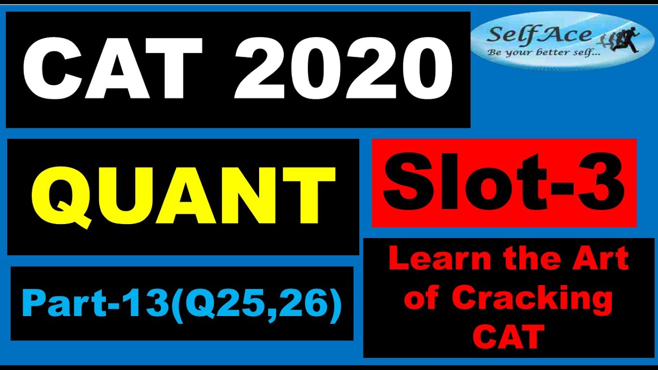 CAT 2020 Slot3 Quant Part13 (Q25 & Q26): |SelfAce| CAT| IIMs| Easy Methods to Crack CAT with 99+%ile