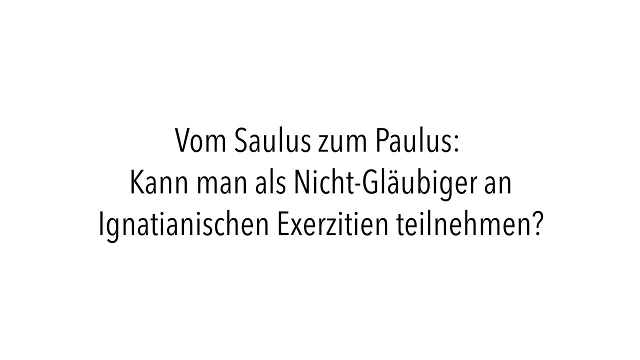 Josef Maureder SJ - Kann man als Nicht-Gläubiger an ignatianischen Exerzitien teilnehmen?