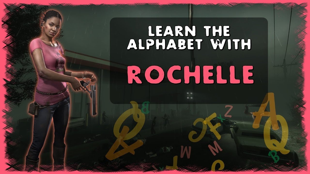 Left 4 Dead 2 - Learn the Alphabet with Rochelle