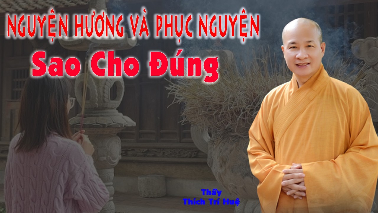 Nguyện hương và phục nguyện sao cho đúng. Trí Huệ mới nhất 2026