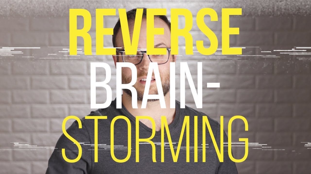 Reverse Brain Storming - Digital Marketing Tip
