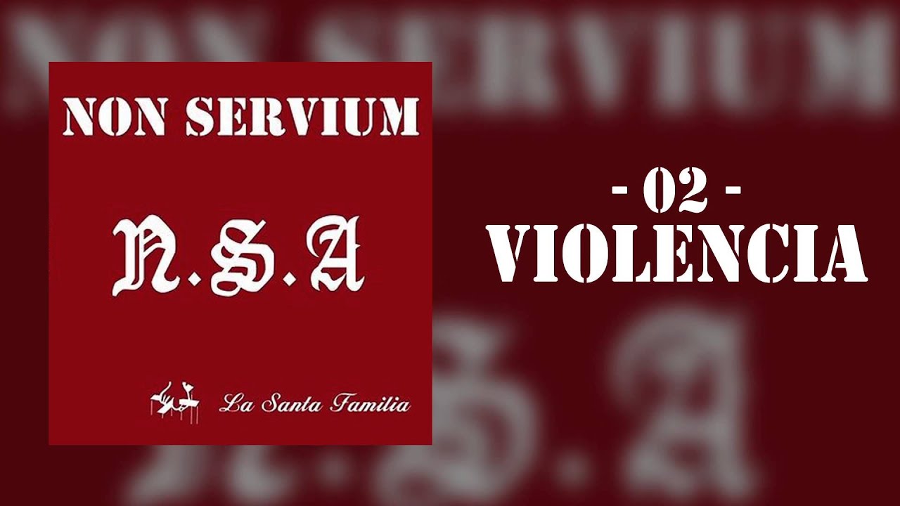 'Violencia' - Non Servium [N.S.A. La Santa Familia]
