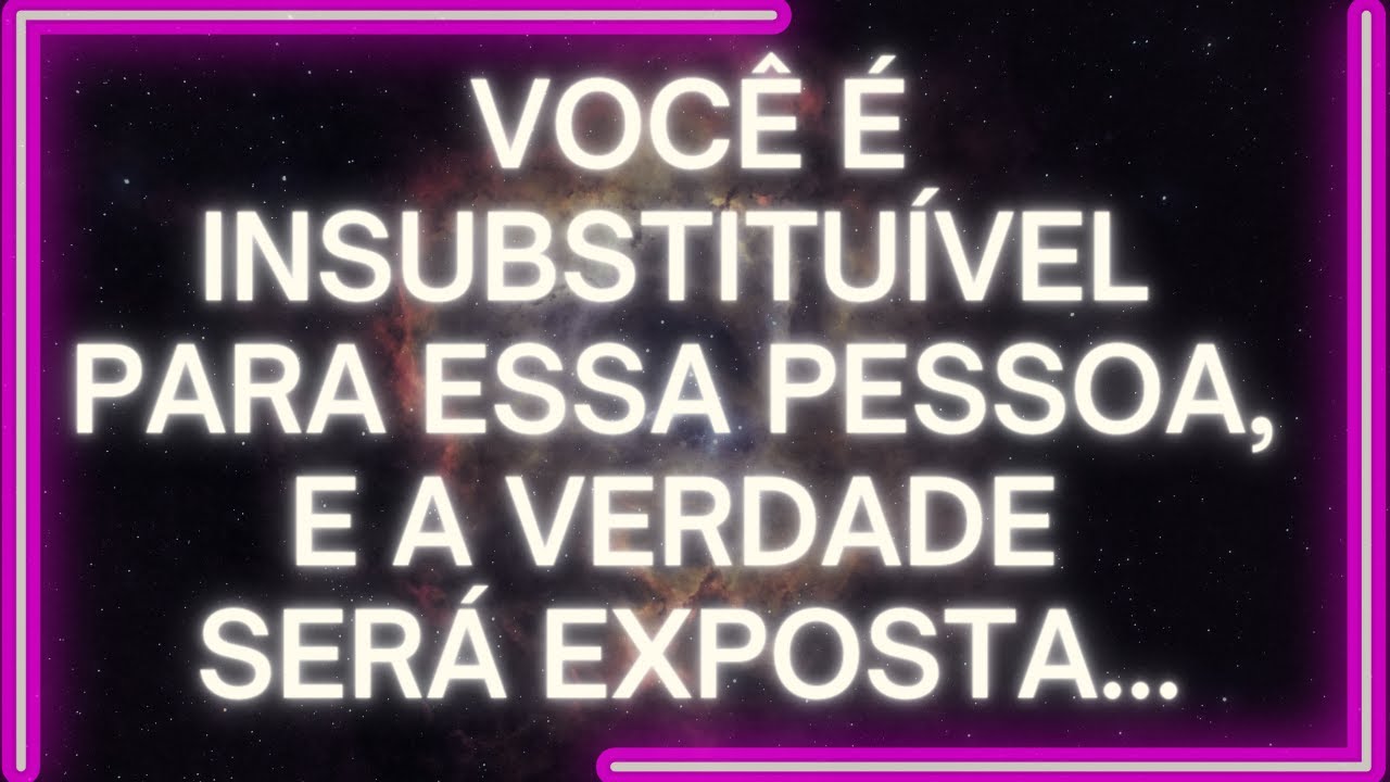 MENSAGEM dos Anjos: VOCÊ É INSUBSTITUÍVEL Para Essa Pessoa, E A VERDADE Será EXPOSTA...