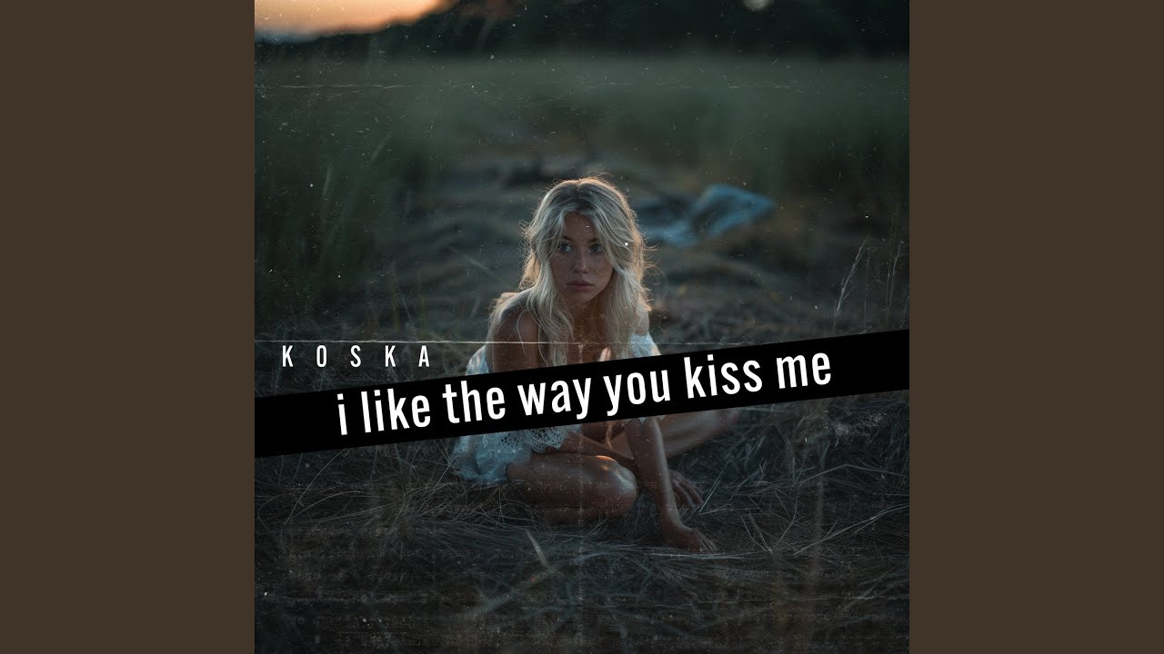 I Like the Way You Kiss Me