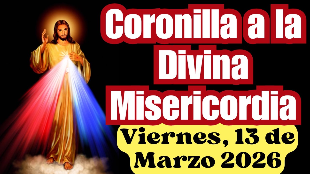Coronilla de la divina misericordia, hoy Viernes 13 de Marzo de 2026