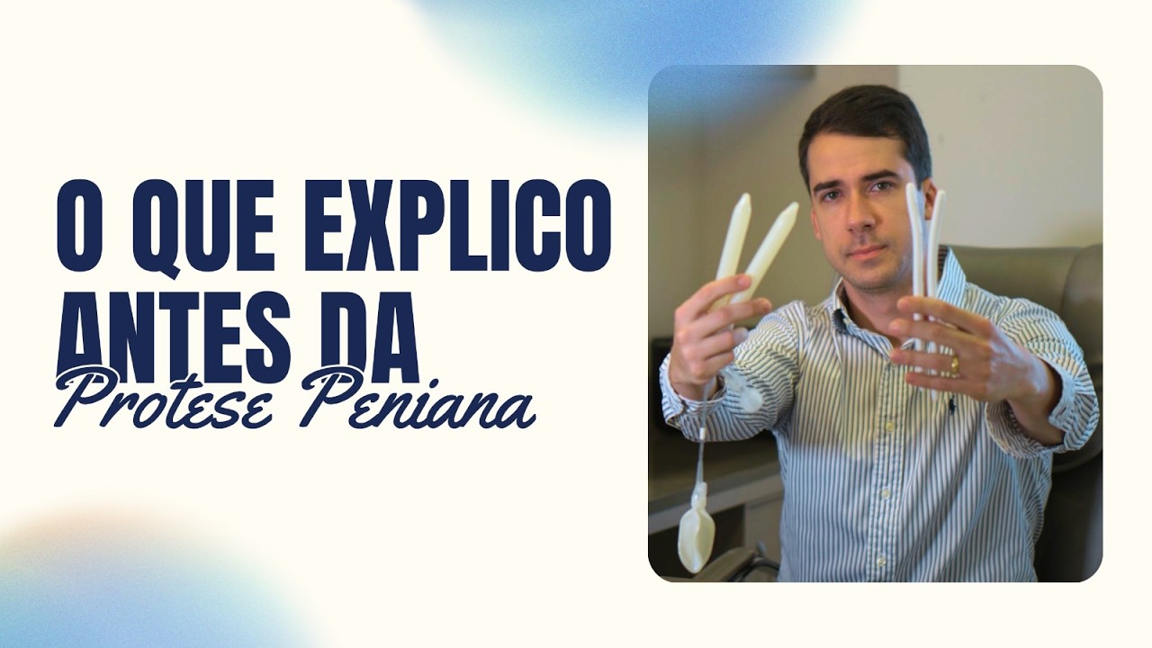 O que eu SEMPRE explico antes da Prótese Peniana