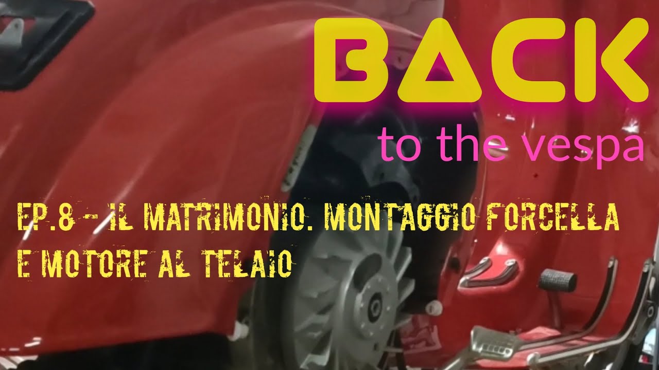 Ep.8 Il Matrimonio - Montaggio di forcella e motore a telaio. 