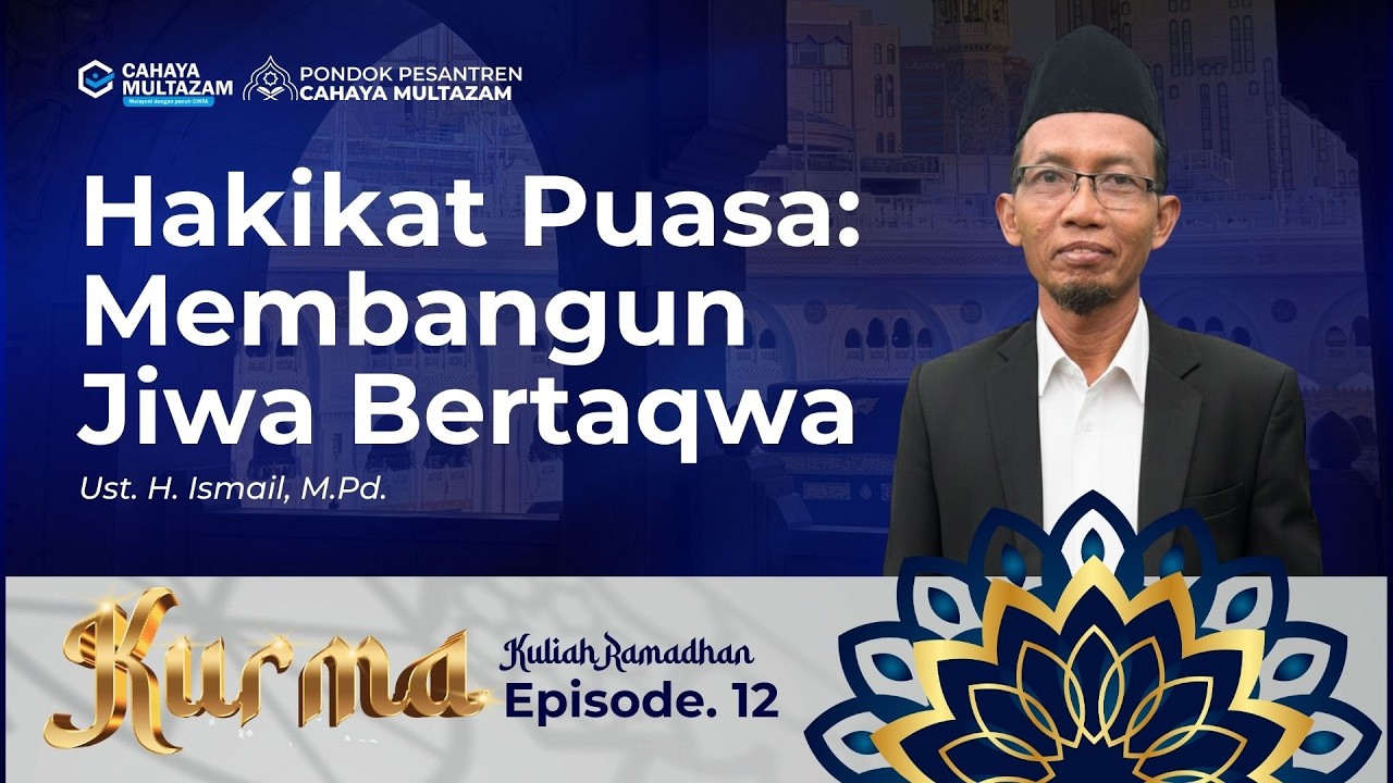 Hakikat Puasa: Membangun Jiwa Bertaqwa | KURMA EPS 12