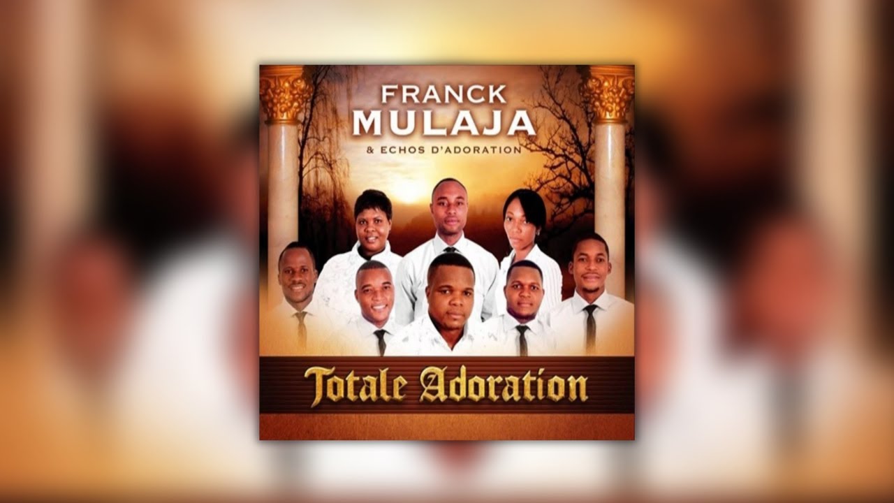 Franck Mulaja & &Eacute;chos D'Adoration - Totale Adoration 2010 CD (Entier/Full)