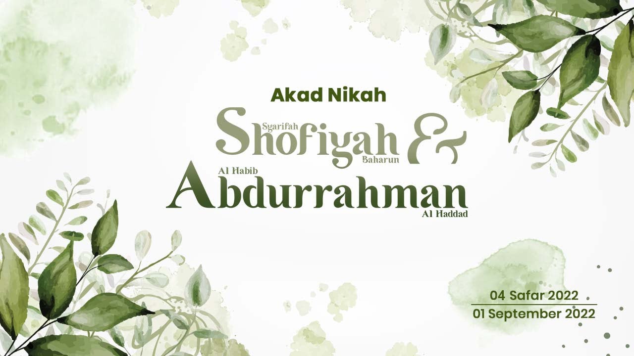 AKAD NIKAH ALHABIB ABDURRAHMAN AL HADDAD DENGAN SYARIFAH SHOFIYAH BINTI ABUYA ZEIN BIN HASAN BAHARUN