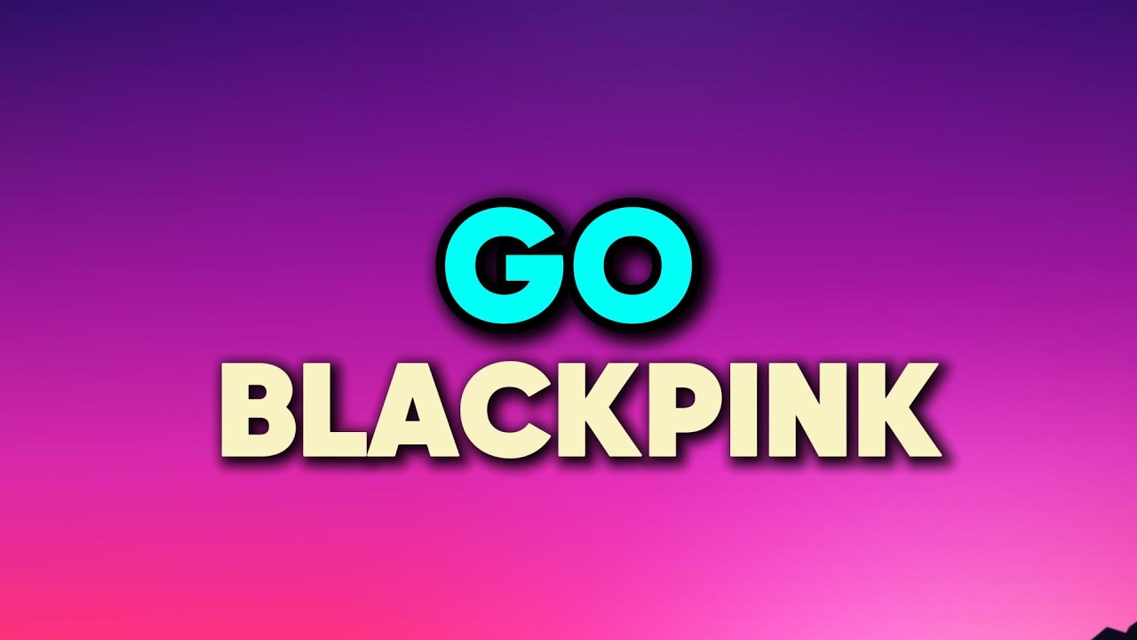 BLACKPINK - ‘GO’ [ LYRICS VIDEO ]