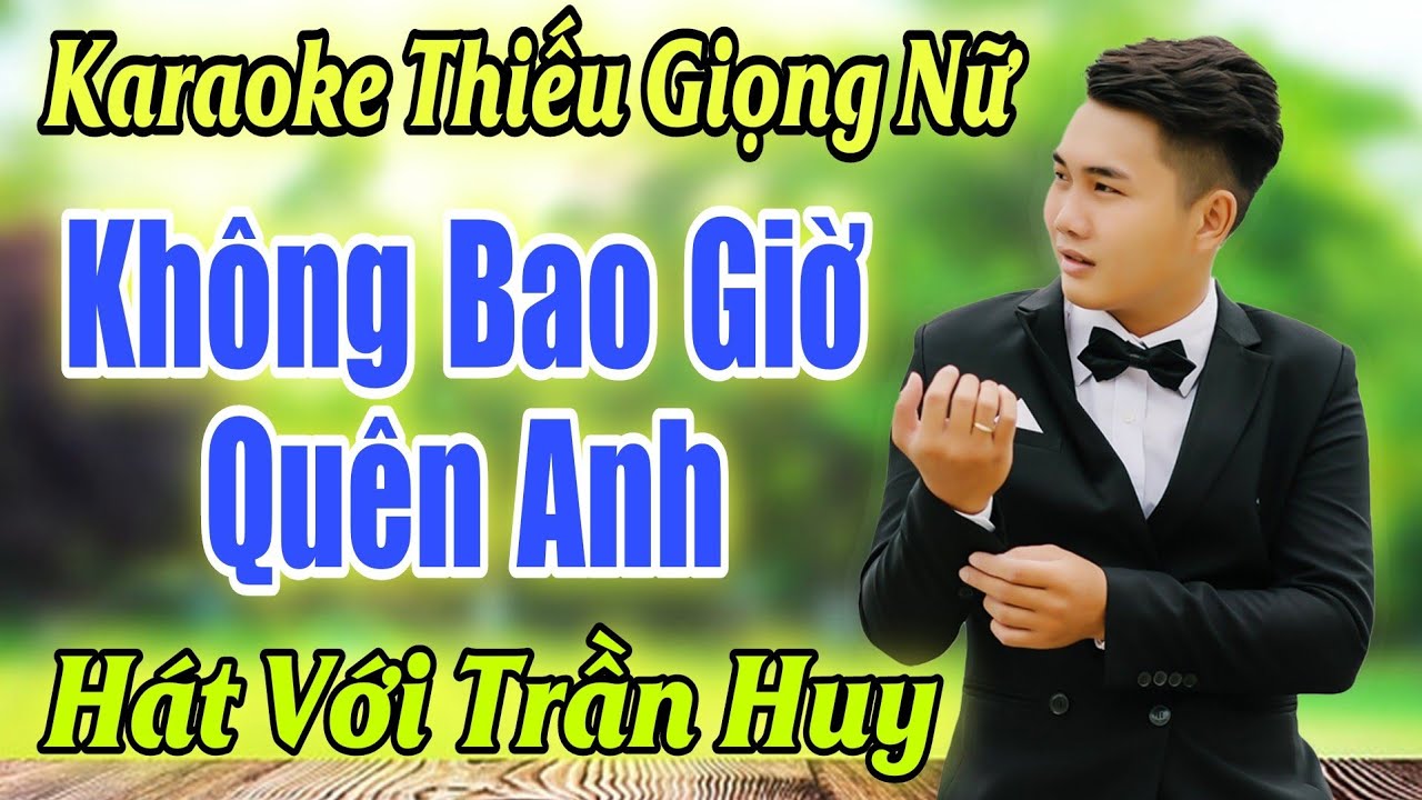 Karaoke Song Ca | Không Bao Giờ Quên Anh | Thiếu Giọng Nữ | Hát Với Trần Huy | Song Ca Với Ca Sĩ