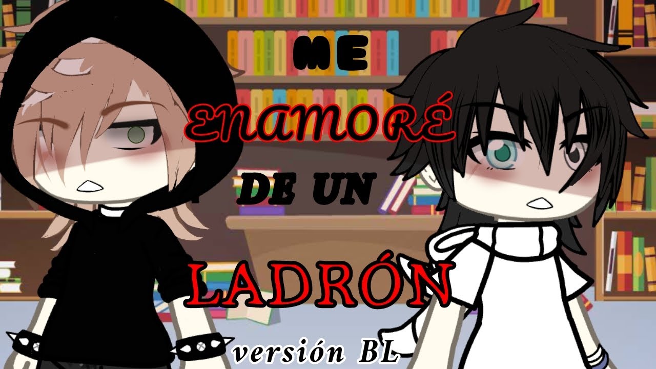 ~ Me enamoré de un Ladrón // #Miniserie // #gachalife // #BL // #Gay // #Miniseriedegacha