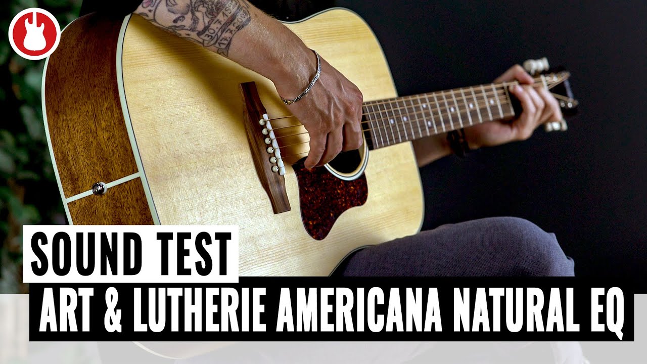 Sound Test | Art & Lutherie Americana Natural EQ | MUSIC STORE