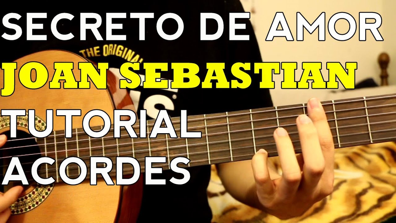 Secreto de Amor - Joan Sebastian - Tutorial - ACORDES - Como tocar en Guitarra (Parte 2)