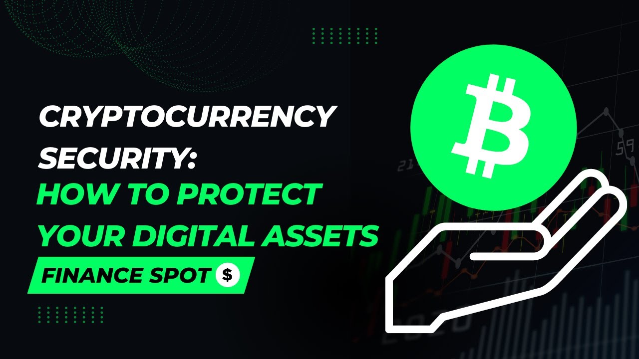 Cryptocurrency Security: How to Protect Your Digital Assets