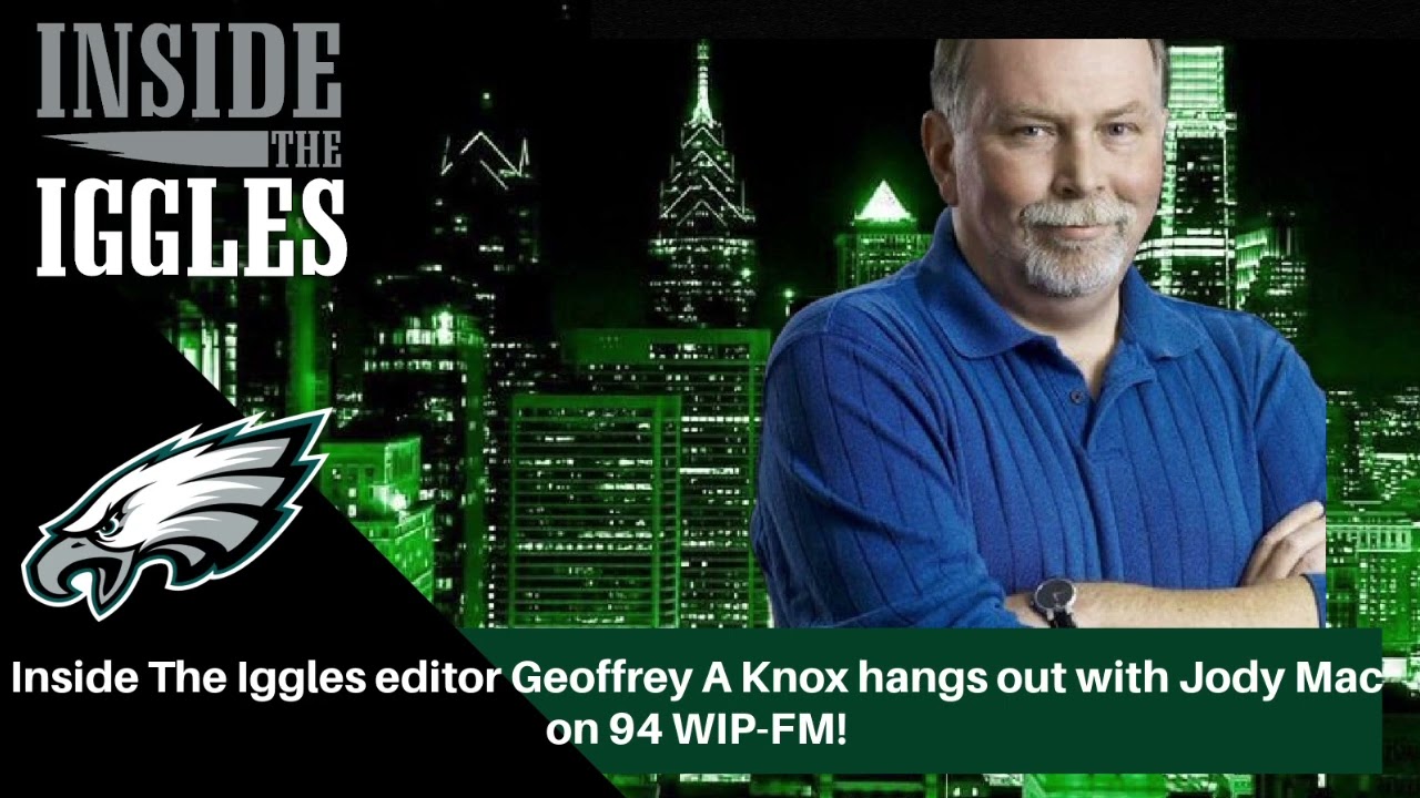 Inside The Iggles editor Geoffrey A Knox hangs with Jody Mac on 94 WIP-FM to talk about our Eagles!